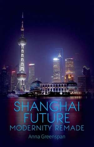 Shanghai Future de Anna Greenspan