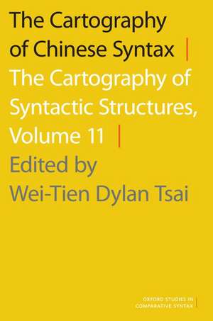 The Cartography of Chinese Syntax: The Cartography of Syntactic Structures, Volume 11 de Wei-Tien Dylan Tsai