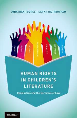 Human Rights in Children's Literature: Imagination and the Narrative of Law de Jonathan Todres