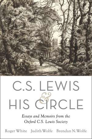 C. S. Lewis and His Circle: Essays and Memoirs from the Oxford C.S. Lewis Society de Roger White