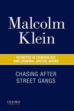 Chasing After Street Gangs: A Forty-Year Journey de Malcolm Klein