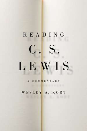 Reading C.S. Lewis: A Commentary de Wesley A. Kort