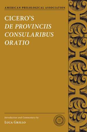 Cicero's De Provinciis Consularibus Oratio de Luca Grillo