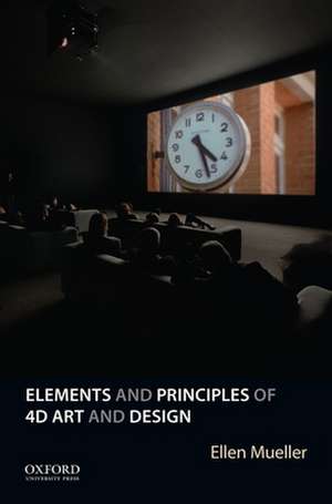 Elements and Principles of 4D Art and Design de Ellen Mueller