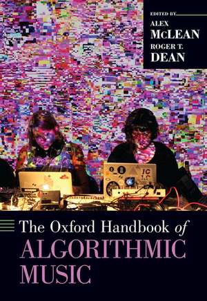 The Oxford Handbook of Algorithmic Music de Roger T. Dean