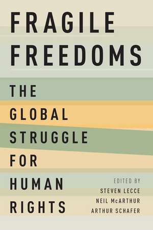 Fragile Freedoms: The Global Struggle for Human Rights de Steven Lecce