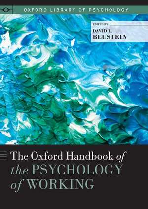 The Oxford Handbook of the Psychology of Working de David L. Blustein