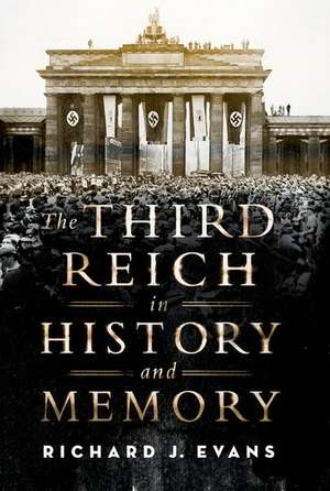 The Third Reich in History and Memory de Richard J. Evans