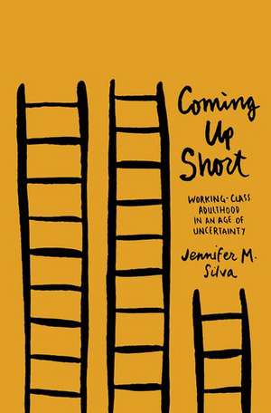 Coming Up Short: Working-Class Adulthood in an Age of Uncertainty de Jennifer M. Silva