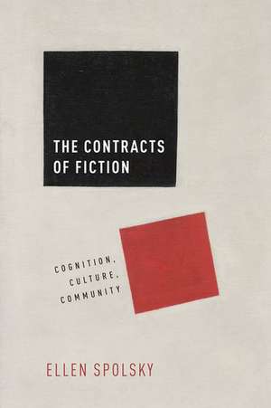 The Contracts of Fiction: Cognition, Culture, Community de Ellen Spolsky