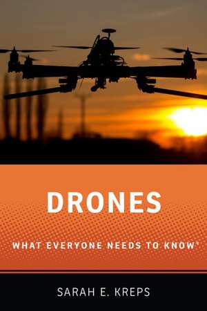 Drones: What Everyone Needs to Know® de Sarah Kreps