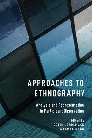 Approaches to Ethnography: Analysis and Representation in Participant Observation de Colin Jerolmack