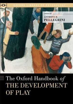 The Oxford Handbook of the Development of Play de Anthony D. Pellegrini