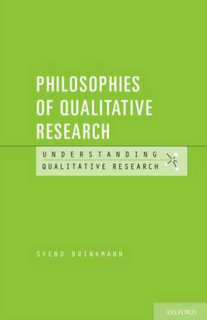 Philosophies of Qualitative Research de Svend Brinkmann