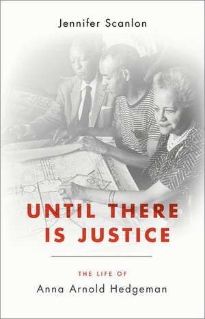 Until There Is Justice: The Life of Anna Arnold Hedgeman de Jennifer Scanlon