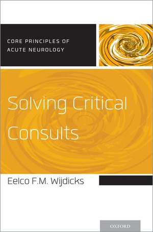 Solving Critical Consults de Eelco F.M. Wijdicks