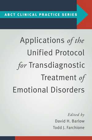 Applications of the Unified Protocol for Transdiagnostic Treatment of Emotional Disorders de David H. Barlow