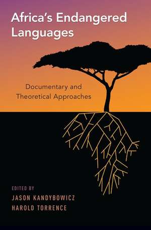 Africa's Endangered Languages: Documentary and Theoretical Approaches de Jason Kandybowicz