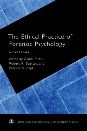 The Ethical Practice of Forensic Psychology: A Casebook de Gianni Pirelli