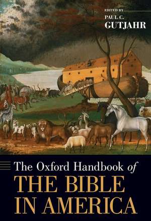 The Oxford Handbook of the Bible in America de Paul Gutjahr