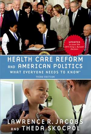 Health Care Reform and American Politics: What Everyone Needs to Know® de Lawrence Jacobs