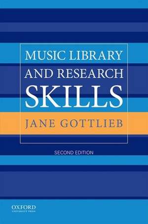 Music Library and Research Skills de Jane Gottlieb