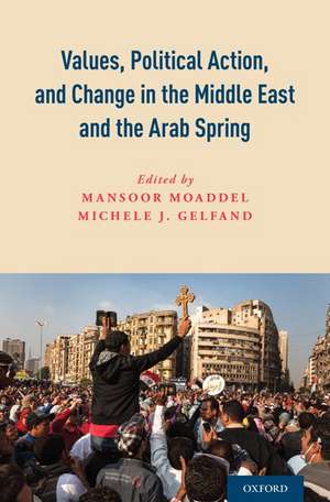 Values, Political Action, and Change in the Middle East and the Arab Spring de Mansoor Moaddel