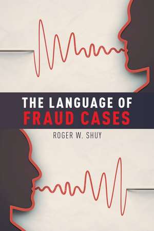 The Language of Fraud Cases de Roger W. Shuy