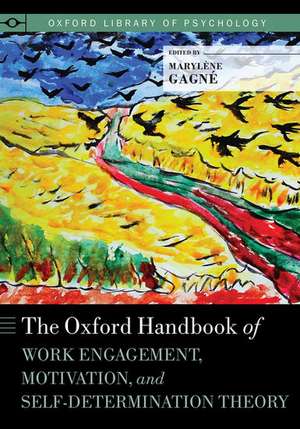 The Oxford Handbook of Work Engagement, Motivation, and Self-Determination Theory de Marylene Gagne