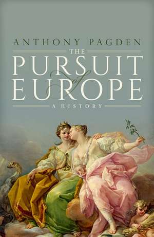 The Pursuit of Europe de Anthony Pagden