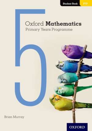 Oxford Mathematics Primary Years Programme Student Book 5 de Brian Murray