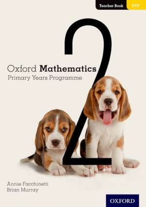 Oxford Mathematics Primary Years Programme Teacher Book 2 de Annie Facchinetti