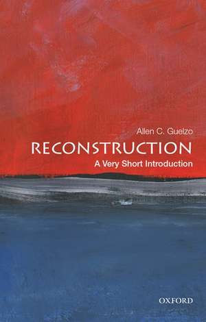 Reconstruction: A Very Short Introduction de Allen C. Guelzo