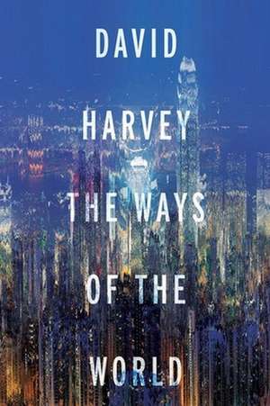 The Ways of the World de David Harvey