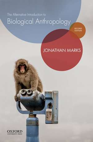 The Alternative Introduction to Biological Anthropology de Jonathan Marks