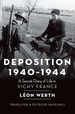 Deposition, 1940-1944: A Secret Diary of Life in Vichy France de Léon Werth