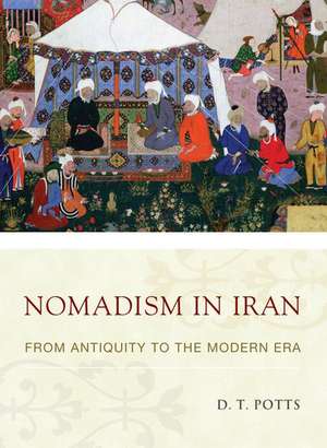 Nomadism in Iran: From Antiquity to the Modern Era de D. T. Potts