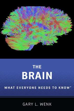 The Brain: What Everyone Needs To Know® de Gary L. Wenk