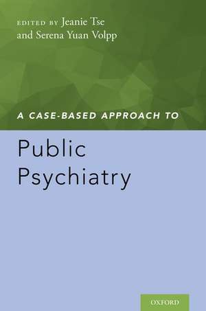 A Case-Based Approach to Public Psychiatry de Jeanie Tse