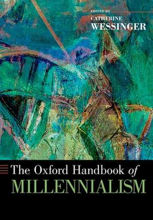 The Oxford Handbook of Millennialism de Catherine Wessinger