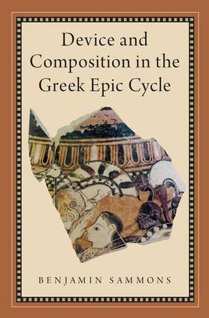 Device and Composition in the Greek Epic Cycle de Benjamin Sammons