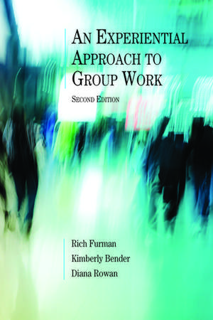 An Experiential Approach to Group Work, Second Edition de Rich Furman