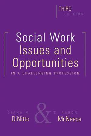 Social Work, Third Edition: Issues and Opportunities in a Challenging Profession de Diana M. DiNitto