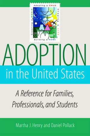 Adoption in the United States: A Reference for Families, Professionals, and Students de Martha J. Henry