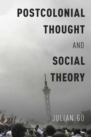 Postcolonial Thought and Social Theory de Julian Go