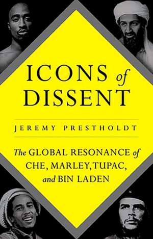 Icons of Dissent de Jeremy Prestholdt