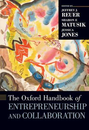 The Oxford Handbook of Entrepreneurship and Collaboration de Jeffrey J. Reuer