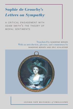 Sophie de Grouchy's Letters on Sympathy: A Critical Engagement with Adam Smith's The Theory of Moral Sentiments de Sandrine Bergès