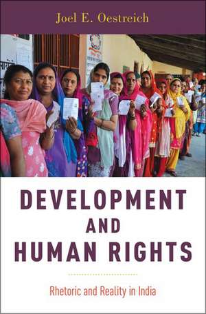 Development and Human Rights: Rhetoric and Reality in India de Joel E. Oestreich