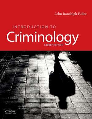 Introduction to Criminology: A Brief Edition de John Randolph Fuller